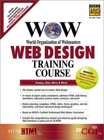 WOW Web Design Training Course (Prentice Hall Complete Training Courses) Arlyn Hubbell, Michael Rees, Andrew White and Bebo White