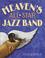 Cover of: Heaven's all-star jazz band