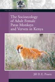 Socioecology of Adult Female Patas MOnkeys and Vervet in Kenya, East Africa (Primate Field Studies) by Jill D. Pruetz