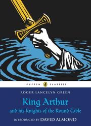 Cover of: King Arthur and His Knights of the Round Table (Puffin Classics)