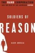 Cover of: Soldiers of Reason: The RAND Corporation and the Rise of the American Empire