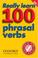 Cover of: Really Learn 100 Phrasal Verbs