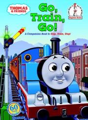 Cover of: Go, train, go!: a Thomas the Tank Engine story