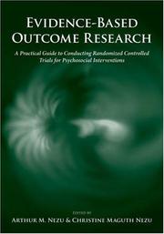 Evidence-based outcome research by Christine Maguth Nezu, Arthur M. Nezu