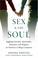 Cover of: Sex and the Soul