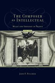Cover of: The Composer as Intellectual: Music and Ideology in France 1914-1940
