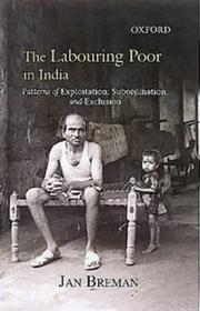 Cover of: The Labouring Poor in India: Patterns of Exploitation, Subordination, and Exclusion