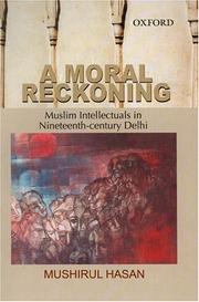 A moral reckoning : Muslim intellectuals in nineteenth-century Delhi