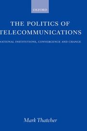 Cover of: The Politics of Telecommunications: National Institutions, Convergences, and Change in Britain and France