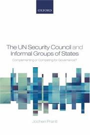 The UN Security Council and informal groups of states : complementing or competing for governance?