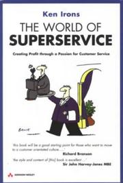 The world of superservice : creating profit through a passion for customer service