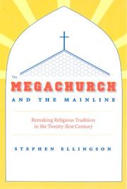 Cover of: The Megachurch and the Mainline: Remaking Religious Tradition in the Twenty-first Century