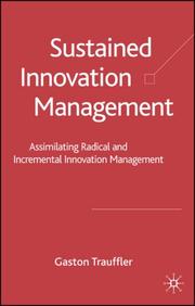 Sustained innovation management : assimilating radical and incremental innovation management