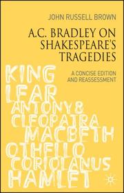 A.C. Bradley on Shakespeare's tragedies : a concise edition and reassessment