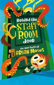Behind the staffroom door : the very best of Brian Moses