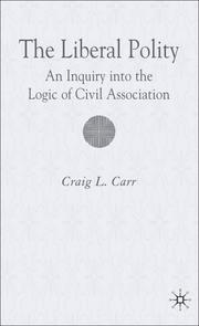 The liberal polity : an inquiry into the logic of civil association