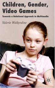 Cover of: Children, Gender, Video Games: Towards a Relational Approach to Multimedia