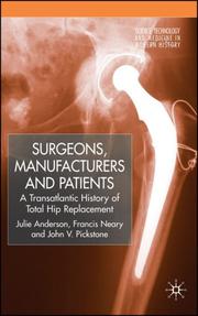 Surgeons, manufacturers and patients : a transatlantic history of total hip replacement