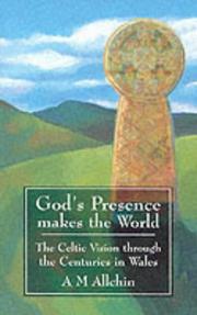 God's presence makes the world : the Celtic vision through the centuries in Wales