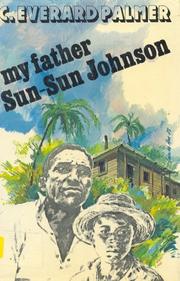 Cover of: My father, Sun-Sun Johnson by C. Everard Palmer