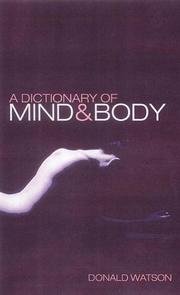 Cover of: A Dictionary of Mind and Body: Therapies, Techniques and Ideas in Alternative Medicine, the Healing Arts and Psychology