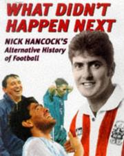 What didn't happen next : Nick Hancock's alternative history of football