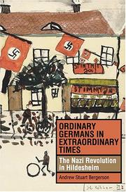 Ordinary Germans in Extraordinary Times by Andrew Stuart Bergerson