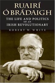 Ruairí Ó Brádaigh : the life and politics of an Irish revolutionary