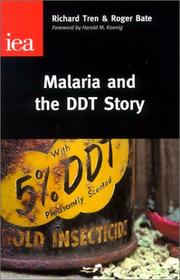 Malaria and the DDT story by Richard Tren, Roger Bate