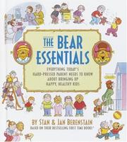 Cover of: The Bear Essentials: Everything Today's Hard-Pressed Parent Needs to Know About Bringing Up Happy, Healthy Kids (Berenstain Bears)