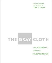 Cover of: The gray cloth: Paul Scheerbart's novel on glass architecture