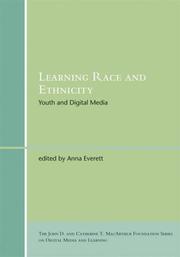Cover of: Learning Race and Ethnicity: Youth and Digital Media (John D. and Catherine T. MacArthur Foundation Series on Digital Media and Learning)