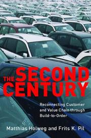 Cover of: The Second Century: Reconnecting Customer and Value Chain through Build-to-OrderMoving beyond Mass and Lean Production in the Auto Industry