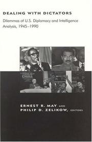 Dealing with dictators : dilemmas of U.S. diplomacy and intelligence analysis, 1945-1990