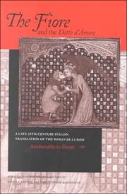 Cover of: The Fiore and the Detto D'Amore: A Late 13Th-Century Italian Translation of the Roman De LA Rose (The William and Katherine Devers Series in Dante Studies, Vol 4)