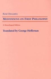 Cover of: Meditations on first philosophy: in which the existence of God and the distinction of the human soul from the body are demonstrated