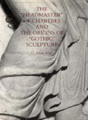 Cover of: The "headmaster" of Chartres and the origins of "Gothic" sculpture