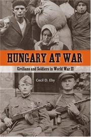 Cover of: Hungary at war: civilians and soldiers in World War II