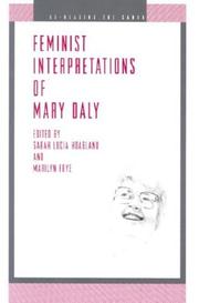 Feminist interpretations of Mary Daly by Sarah Lucia Hoagland, Marilyn Frye