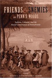 Friends and enemies in Penn's Woods : Indians, colonists, and the racial construction of Pennsylvania