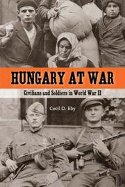 Cover of: Hungary at War: Civilians and Soldiers in World War II