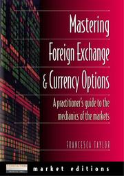 Mastering foreign exchange & currency options : a practitioner's guide to the mechanics of the markets