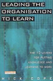 Cover of: Leading the Organisation to Learn: The 10 Levers for Putting Knowledge and Learning to Work