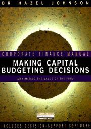 Cover of: Making Capital Budgeting Decisions - Maximizing the Value of the Firm