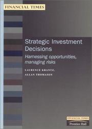 Strategic investment decisions : harnessing opportunities, managing risks