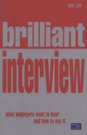 Brilliant interview : what employers want to hear and how to say it