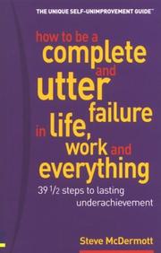 How to Be a Complete & Utter Failure in Life, Work & Everything by Steve McDermott