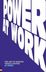 Power at work : the art of making things happen