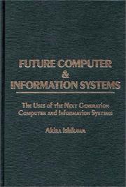 Cover of: Future computer and information systems: the uses of the next generation computer and information systems
