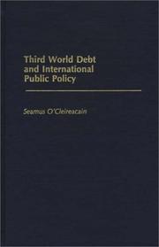 Third World debt and international public policy by Seamus O'Cleireacain